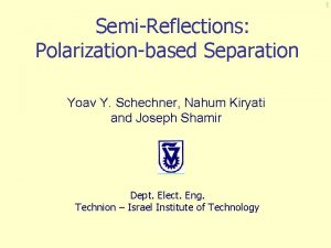 1 SemiReflections Polarizationbased Separation Yoav Y Schechner Nahum