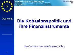 EUROPISCHE KOMMISSION Regionalpolitik Dezember 2004 DE DE bersicht