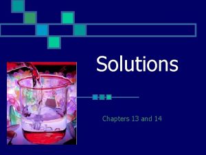 Solutions Chapters 13 and 14 Solutions are homogeneous