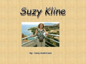 Suzy Kline By Tony Anderson About Suzy Born