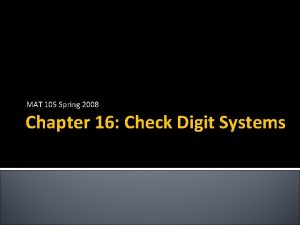 MAT 105 Spring 2008 Chapter 16 Check Digit