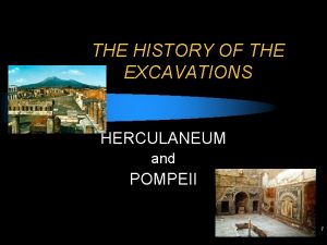 THE HISTORY OF THE EXCAVATIONS HERCULANEUM and POMPEII