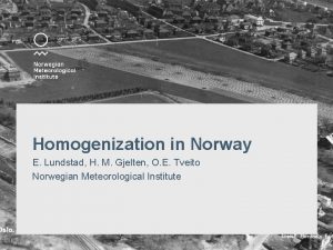 Homogenization in Norway E Lundstad H M Gjelten