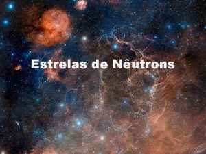 Estrelas de Nutrons ORIGEM Estrelas de 8 a
