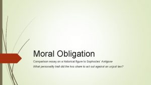 Moral Obligation Comparison essay on a historical figure