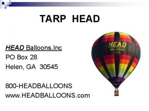 TARP HEAD Balloons Inc PO Box 28 Helen