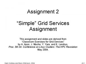 Assignment 2 Simple Grid Services Assignment This assignment