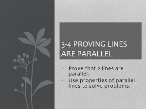 3 4 PROVING LINES ARE PARALLEL Prove that