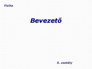 Fizika Bevezet 6 osztly A termszet s az