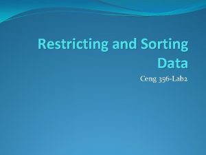 Restricting and Sorting Data Ceng 356 Lab 2