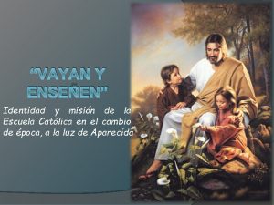 VAYAN Y ENSEEN Identidad y misin de la