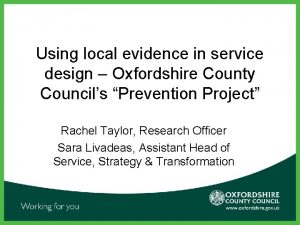 Using local evidence in service design Oxfordshire County