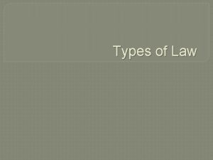 Types of Law Common Law Taking examples of