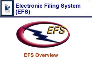 1 Electronic Filing System EFS EFS Overview 2