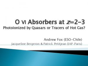 O VI Absorbers at z2 3 Photoionized by