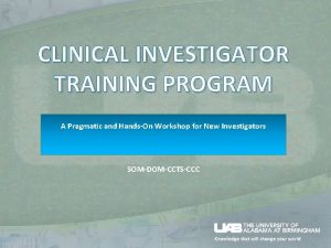 CLINICAL INVESTIGATOR TRAINING PROGRAM A Pragmatic and HandsOn