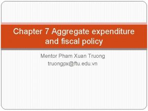 Chapter 7 Aggregate expenditure and fiscal policy Mentor