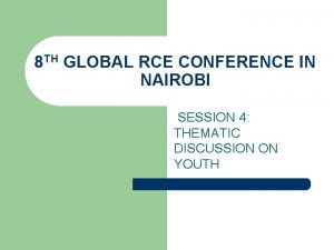 8 TH GLOBAL RCE CONFERENCE IN NAIROBI SESSION