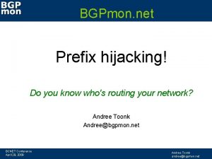 BGPmon net Prefix hijacking Do you know whos