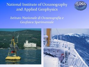 National Institute of Oceanography and Applied Geophysics Istituto