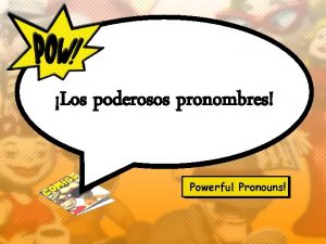 Los poderosos pronombres Powerful Pronouns Qu es un