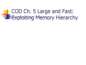 COD Ch 5 Large and Fast Exploiting Memory