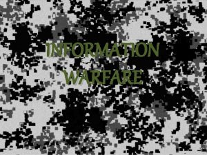INFORMATION WARFARE What is Information Warfare All actions