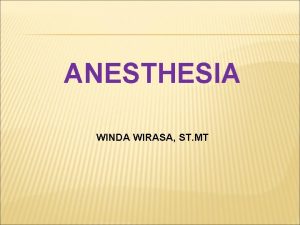 ANESTHESIA WINDA WIRASA ST MT Beberapa tipe anestesi