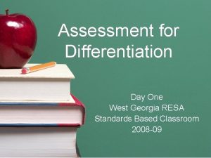 Assessment for Differentiation Day One West Georgia RESA