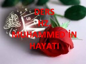 DERS HZ MUHAMMEDN HAYATI KONU HZ MUHAMMEDN VEDA