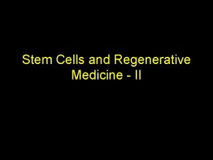 Stem Cells and Regenerative Medicine II Clinical stem