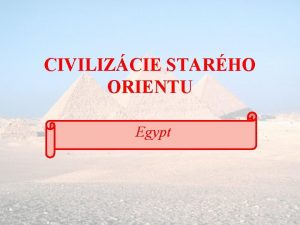 CIVILIZCIE STARHO ORIENTU Egypt rieka Nl ponohospodrstvo a