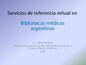 Servicios de referencia virtual en Bibliotecas mdicas argentinas