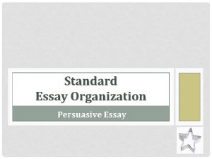 Standard Essay Organization Persuasive Essay Standard Persuasive Essay