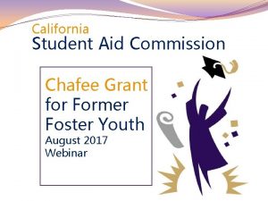 California Student Aid Commission Chafee Grant for Former