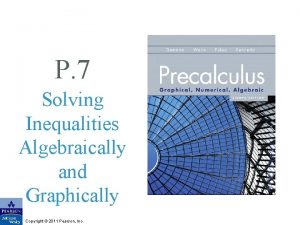 P 7 Solving Inequalities Algebraically and Graphically Copyright