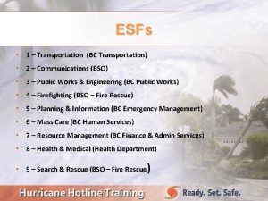 ESFs 1 Transportation BC Transportation 2 Communications BSO