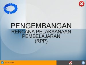 PENGEMBANGAN RENCANA PELAKSANAAN PEMBELAJARAN RPP Sosialisasi KTSP LANDASAN