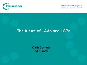 The future of LAAs and LSPs Cath Doherty