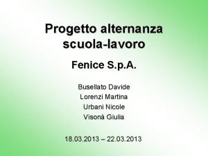 Progetto alternanza scuolalavoro Fenice S p A Busellato