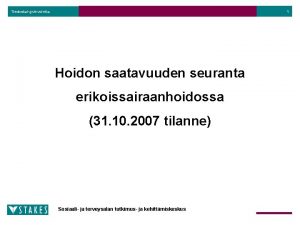 1 Tiedosta hyvinvointia Hoidon saatavuuden seuranta erikoissairaanhoidossa 31