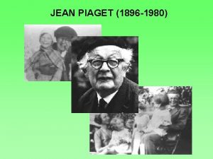 JEAN PIAGET 1896 1980 LA TEORIA DEGLI STADI