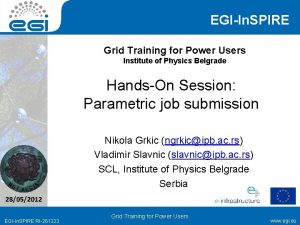 EGIIn SPIRE Grid Training for Power Users Institute