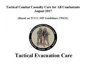 Tactical Combat Casualty Care for All Combatants August