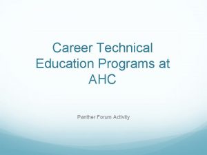 Career Technical Education Programs at AHC Panther Forum