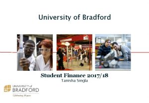 University of Bradford Student Finance 201718 Tanisha Singla