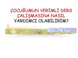 OCUUMUN VERML DERS ALIMASINA NASIL YARDIMCI OLABLRM n