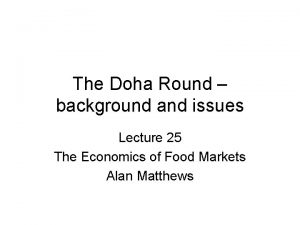 The Doha Round background and issues Lecture 25