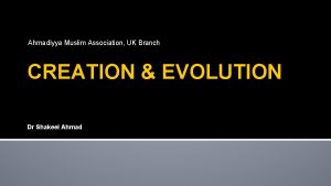 Ahmadiyya Muslim Association UK Branch CREATION EVOLUTION Dr