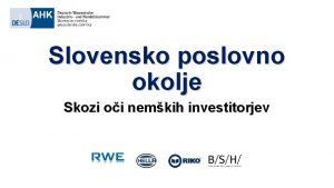 Slovensko poslovno okolje Skozi oi nemkih investitorjev Program